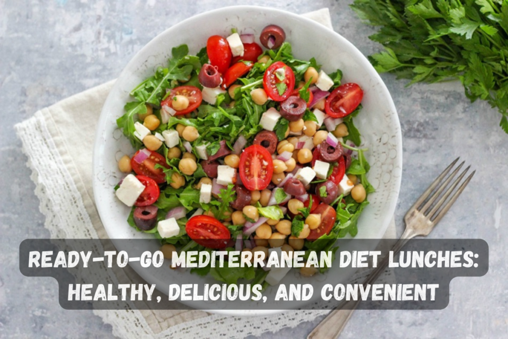 Ready-to-Go Mediterranean Diet Lunches: Healthy, Delicious, and Convenient