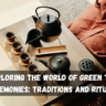 Exploring the World of Green Tea Ceremonies: Traditions and Rituals