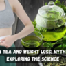 Green Tea and Weight Loss: Myths and Exploring the Science