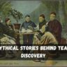 Mythical Stories Behind Tea’s Discovery