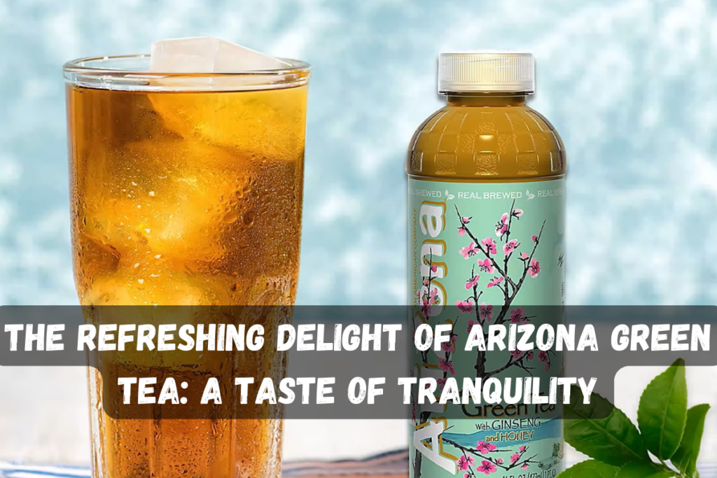 The Refreshing Delight of Arizona Green Tea: A Taste of Tranquility