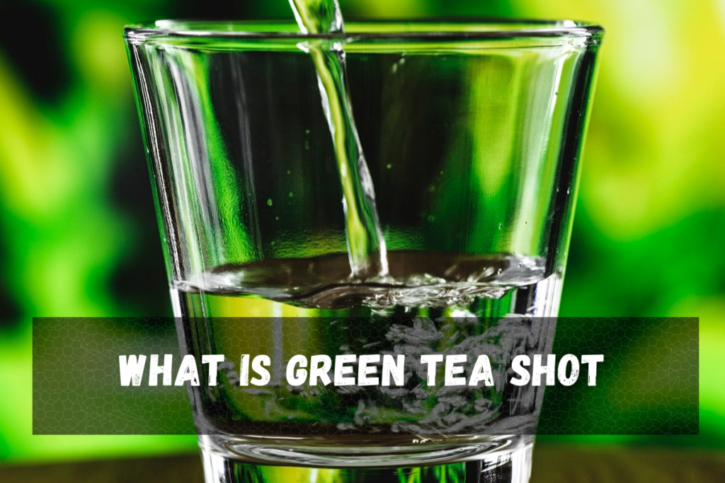 What is Green Tea Shot