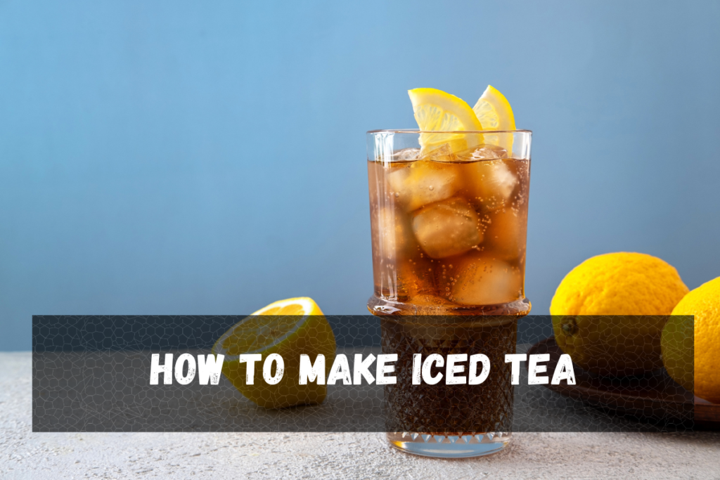 How to make Iced Tea