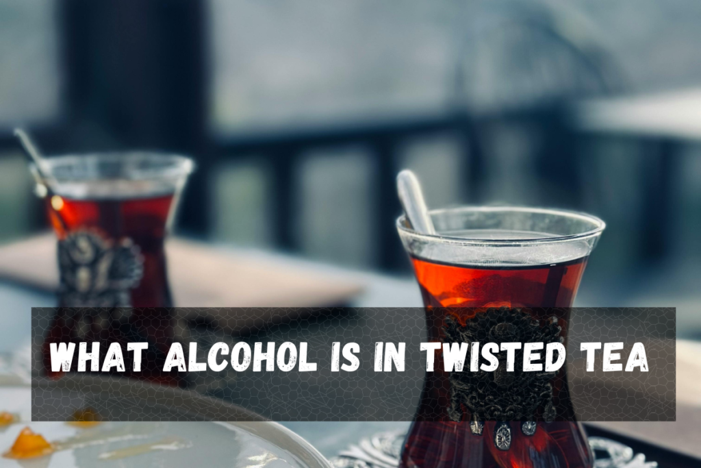 What Alcohol is in Twisted Tea